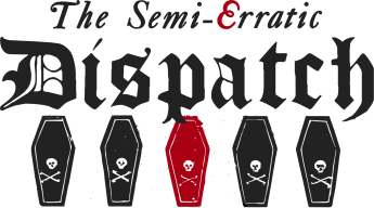 The Semi-Erratic Dispatch