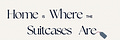 Home is Where the Suitcases Are