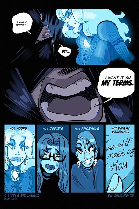 Three pages of "A Little Bit Magic," by Grumpy_TG. In it, a ghost woman is trying to posess a "man"'s body, and in doing so turn him into a woman. The ghost, at one point, says "Be a woman with me, and leave this shell of a man behind you. Your body is a cage. Allow me to liberate you. The "man" responds, "You're right. I DO want to be a woman. I think I AM a woman. You don't know how badly I want what you're offering me... but I want it on MY TERMS."