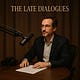Late Dialogues