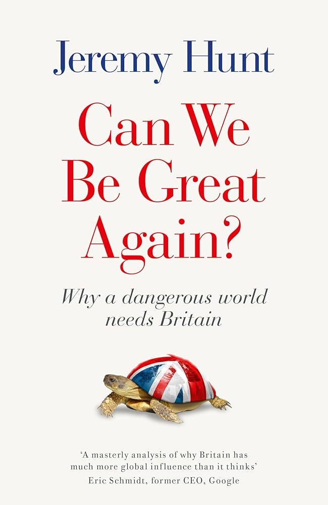 Can We Be Great Again?: Why a Dangerous World Needs Britain: Amazon.co.uk:  Hunt, Jeremy: 9781800751187: Books