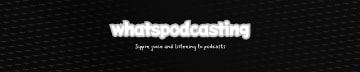 Whatspodcasting
