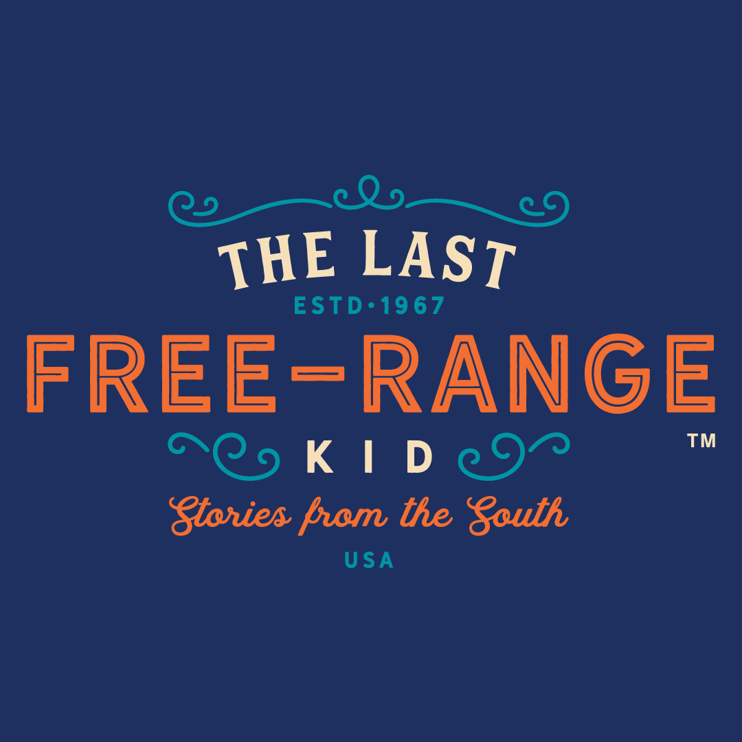 The Last Free-Range Kid: Stories from the South™