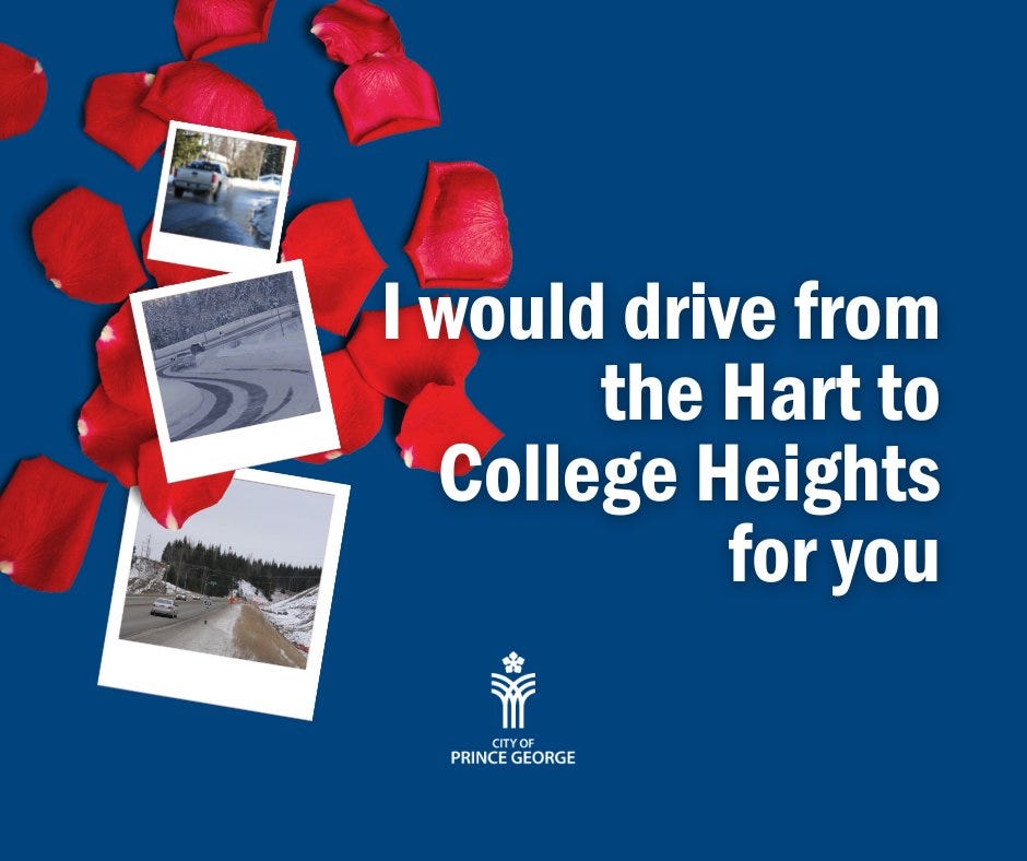 May be an image of text that says 'I would drive from the Hart to College Heights for you PRINCEGEORGE YOF PRINCE GEORGE'