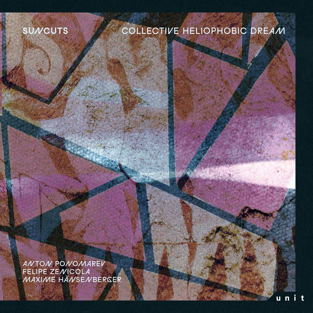 May be an image of text that says 'SUNCUTS COLLECTIVE HELIOPHOBIC DREAM ANTON PONOMAREV FELIPE ZEVICOLA MAXIME HÄNSE/BERGER unit'