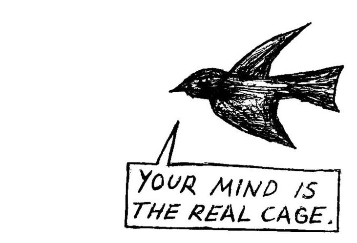 This may contain: a black and white drawing of a bird with a sign that says your mind is the real cage