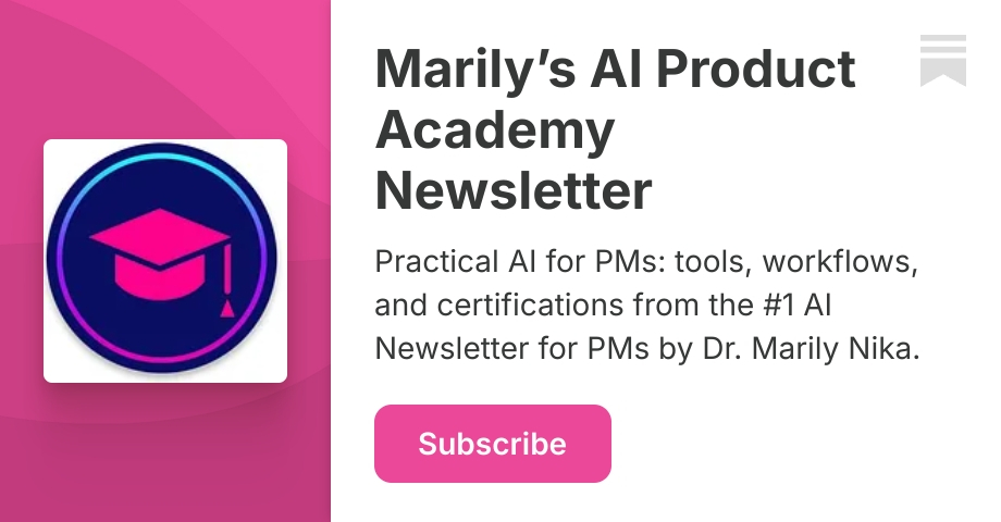 Marily’s AI Product Academy Newsletter | Substack