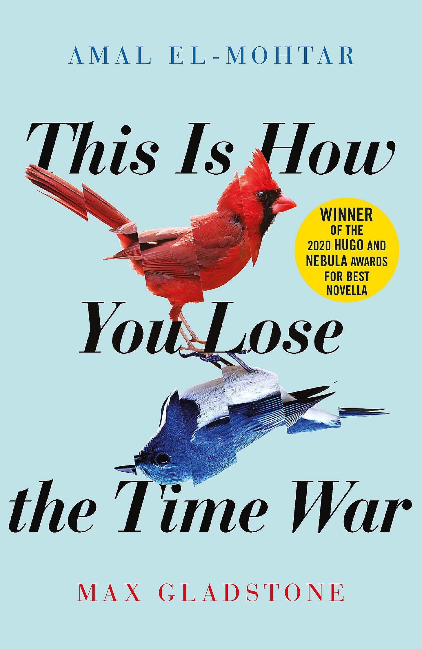 This is How You Lose the Time War: The epic time-travelling love story and  Twitter sensation : El-Mohtar, Amal, Gladstone, Max: Amazon.co.uk: Books