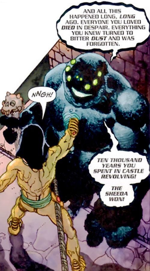 May be an image of text that says 'ANDALLTHIS AND ALL THIS HAPPENED LONG. HAPPENEDLONG,L LONG AGO. EVERYONE YOU LOVED DIED IN DESPAIR. EVERYTHING YOU KNEW TURNED To TO BITTER DUST AND WAS FORGOTTEN. NNGH! ΤΕЛ THOUSAND YEARS YOU SPENT IN CASTLE REVOLVING! THE SHEEDA WON!'