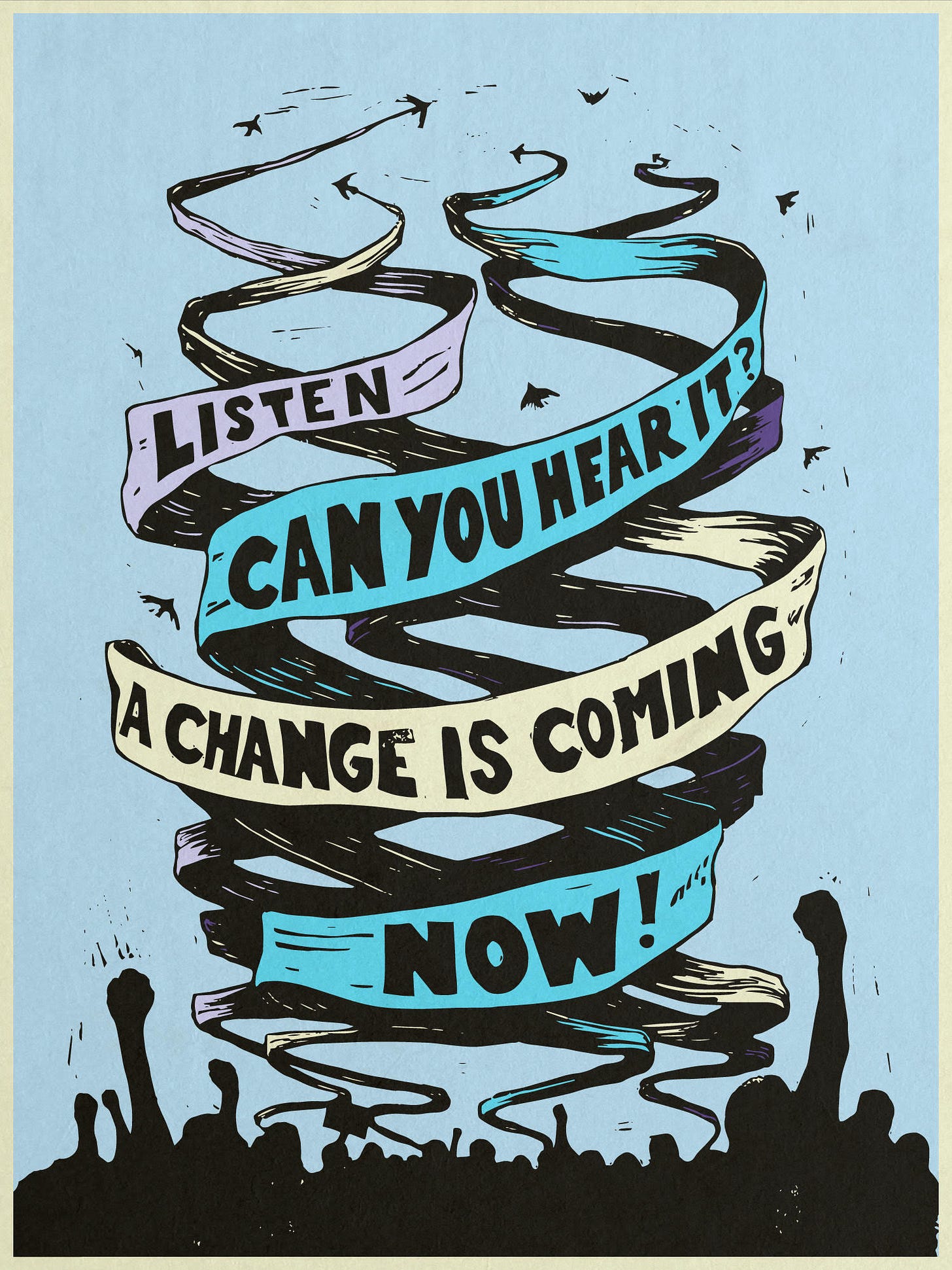 [image description]: Intertwined ribbon banners with the words "Listen, can you hear it? A Change is coming Now!" - The ribbons are floating in the air above a crowd of people with their fists raised.