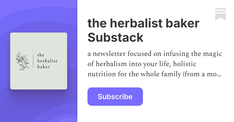 the herbalist baker Substack | Substack