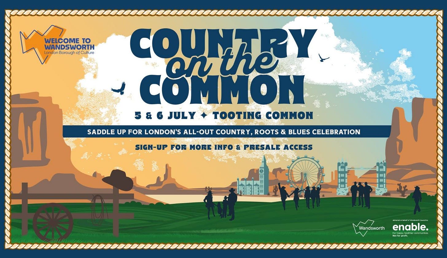 May be a doodle of 8 people and text that says "WELCOME WANSWODI TO WANDSWORTH Londan andanBaroughofCuthure Borough COUNTRY onthe cnthe the COMMON 5&6 JULY TOOTING COMMON SADDLE UP FOR LONDON'S ALL-OUT COUNTR 비 ROOTS & BLUES CELEBRATION SIGH-UP FOR MORE INFO & PRESALE ACCESS Wandsworth andsworth enable. NetSgeft"