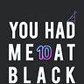 You Had Me at Black