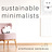 Sustainable Minimalists
