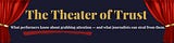 The Theater of Trust
