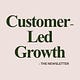 Customer-Led Growth: The Newsletter