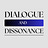 Dialogue and Dissonance