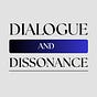 Dialogue and Dissonance