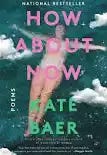 Image of How About Now by Kate Baer | The Book & Cover