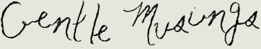 Gentle Musings