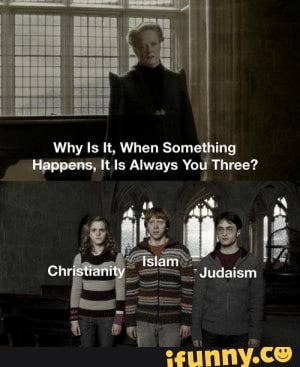 Why Is It, When Something Happens, It Is Always You Three? Islam  Christianity Judaism Abraham, get your kids to stop fighting. - Why Is It,  When Something Happens, It Is Always You