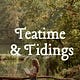 Teatime + Tidings