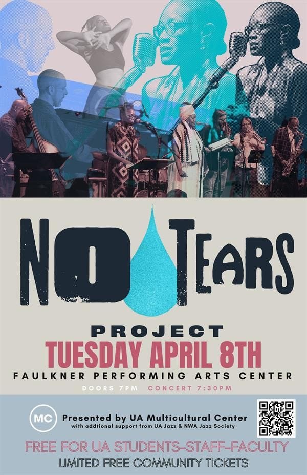 May be an image of 7 people and text that says 'N NOTE TEARS PROJECT TUESDAY APRIL 8TH FAULKNER PERFORMING ARTS CENTER DOORS 7PM CONCERT 7:30P MC Presented by UA Multicultural Center with addtional support from UA Jazz NWA Jazz Society FREE FOR UA STUDENTS- STUDENTS-STAFF-FACULTY ENTS-STAFF_ LIMITED FREE COMMUNITY TICKETS'