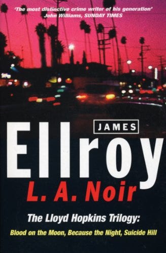 L.A. Noir: The Lloyd Hopkins Trilogy: Blood on the Moon, Because the Night, Suicide Hill by [James Ellroy]