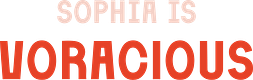 Sophia is Voracious