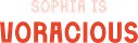 Sophia is Voracious
