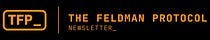 The Feldman Protocol_ Newsletter