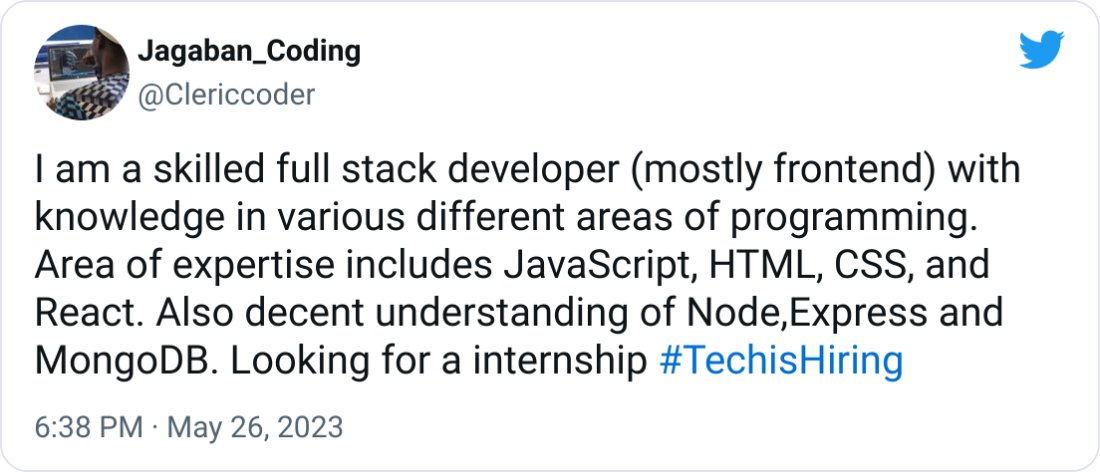 Jagaban_Coding @Clericcoder I am a skilled full stack developer (mostly frontend) with knowledge in various different areas of programming. Area of expertise includes JavaScript, HTML, CSS, and React. Also decent understanding of Node,Express and MongoDB. Looking for a internship #TechisHiring Jagaban_Coding @Clericcoder I am a skilled full stack developer (mostly frontend) with knowledge in various different areas of programming. Area of expertise includes JavaScript, HTML, CSS, and React. Also decent understanding of Node,Express and MongoDB. Looking for a internship #TechisHiring
