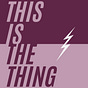 This is the Thing