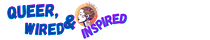 Queer, Wired & Inspired