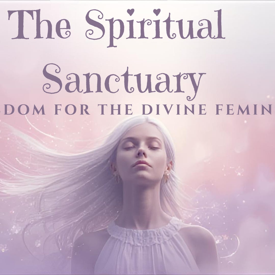 The Spiritual Sanctuary: Wisdom for the Divine Feminine