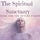 The Spiritual Sanctuary: Wisdom for the Divine Feminine