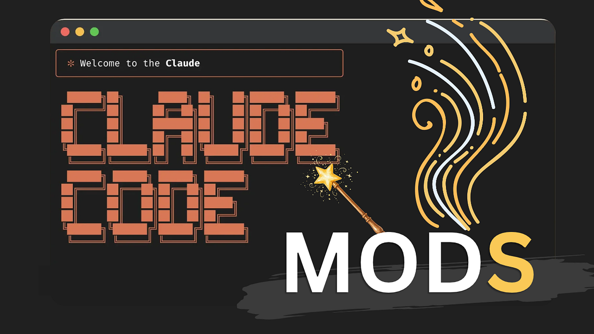 I Tried Claude Code Mods (And Discovered It Can Now Rewrite Its Own  Behavior) | by Joe Njenga | Oct, 2026 | Medium