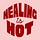 healing is hot