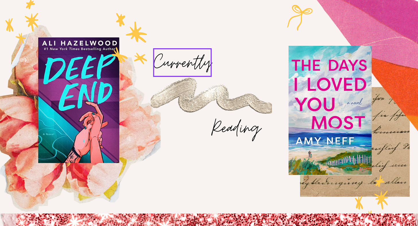 Currently Reading Deep End and The Days I Loved You Most 