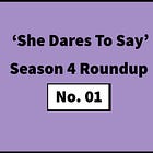 #97: ‘She Dares To Say’ Season 4 roundup – No. 01
