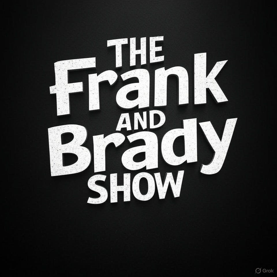The Frank and Brady Show
