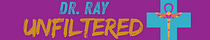 Dr. Ray, UnFiltered