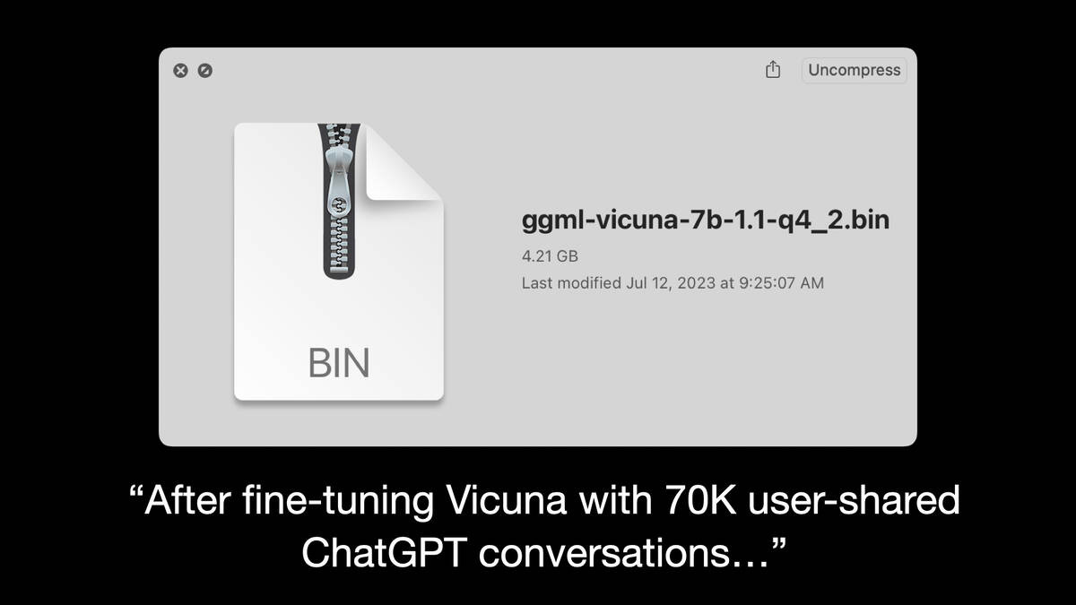 ggml-vicuna-7b-1.1-q4_2.bin

4.21GB

“After fine-tuning Vicuna with 70K user-shared
ChatGPT conversations...”