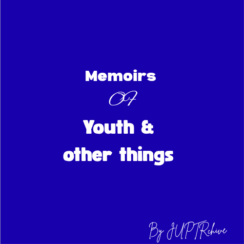 Memoirs of Youth & Other Things 