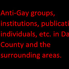 Anti-Gay groups, individuals, institutions, publications, etc. Updated.