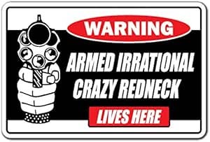 Amazon.com: Armed Irrational Crazy Redneck Lives HERE Warning Aluminum ...