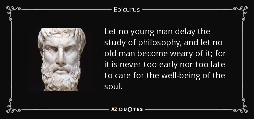 Epicurus quote: Let no young man delay the study of philosophy, and... Epicurus quote: Let no young man delay the study of philosophy, and...
