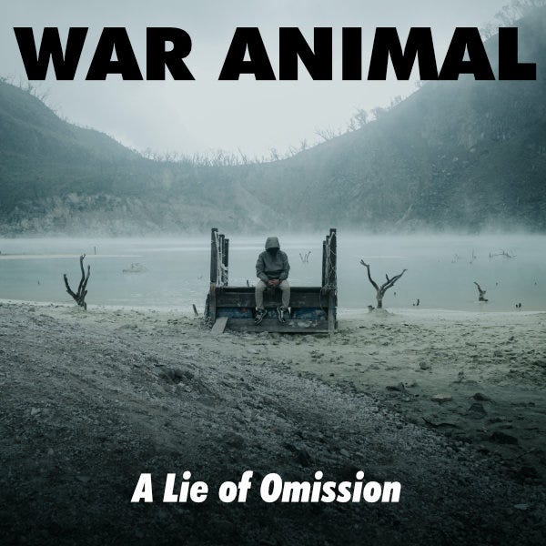 WAR ANIMAL, A Lie of Omission WAR ANIMAL, A Lie of Omission