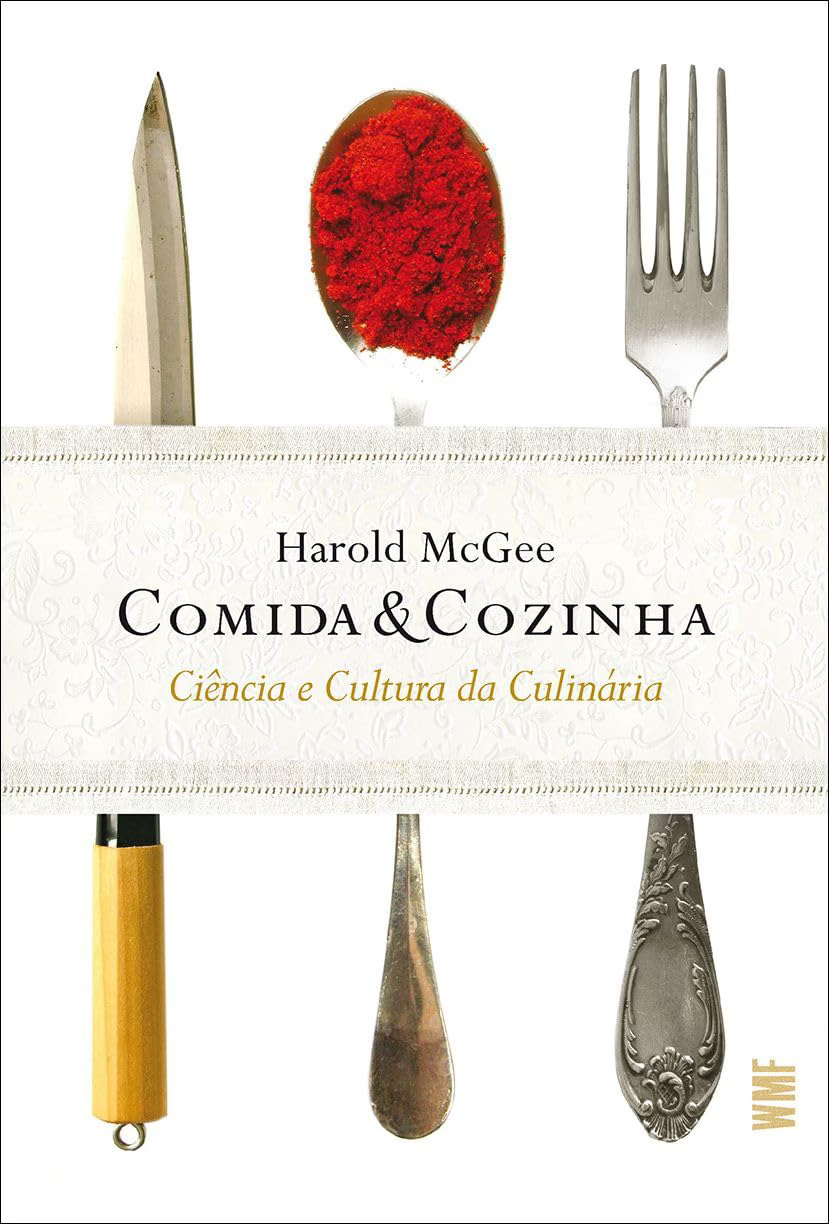 Comida e Cozinha, de Harold McGee Comida e Cozinha, de Harold McGee