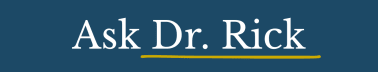 Ask Dr. Rick